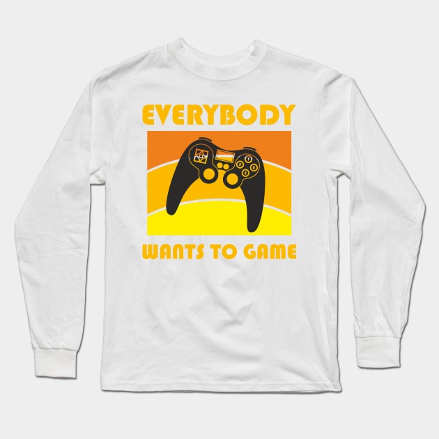 Everybody wants to game Long Sleeve T-Shirt by aceofspace